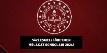 SÖZLEŞMELİ ÖĞRETMENLİK MÜLAKAT SONUÇLARI