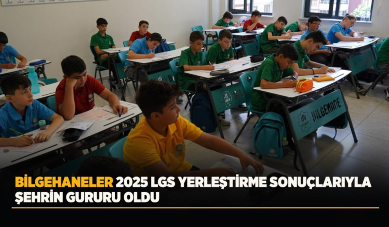 Bilgehaneler 2025 lgs yerleştirme sonuçlarıyla şehrin gururu oldu