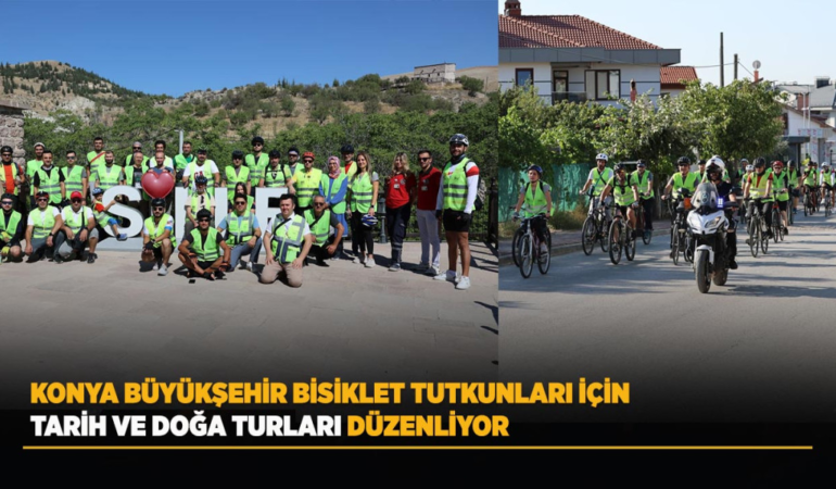 Konya büyükşehir bisiklet tutkunları için tarih ve doğa turları düzenliyor
