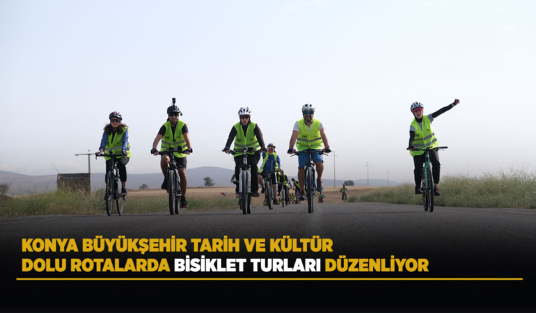 Konya büyükşehir tarih ve kültür dolu rotalarda bisiklet turları düzenliyor