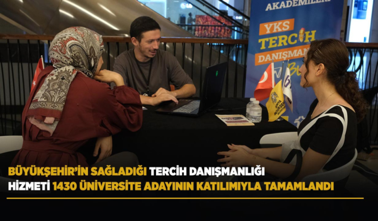 Büyükşehir’in sağladığı tercih danışmanlığı hizmeti 1430 üniversite adayının katılımıyla tamamlandı