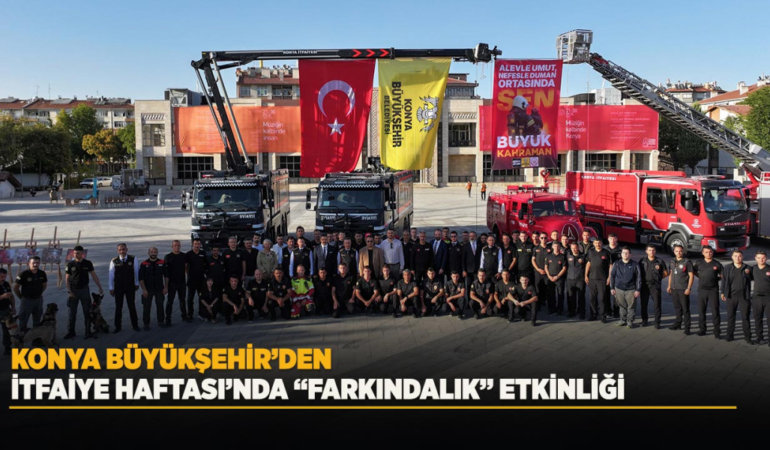 Konya büyükşehir’den itfaiye haftası’nda farkındalık etkinliği