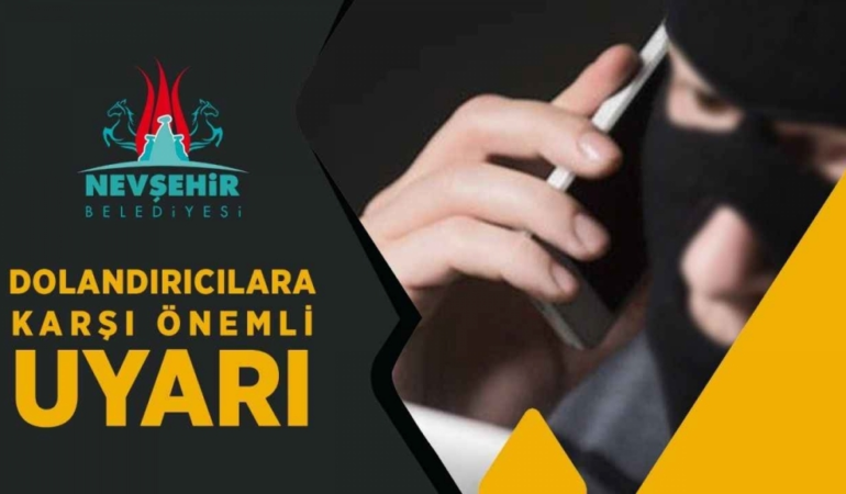 Nevşehir Belediyesi’nden Dolandırıcılara Karşı Uyarı