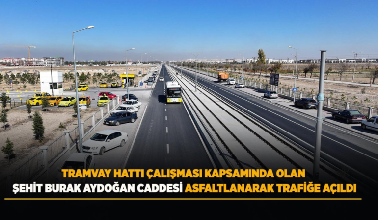 Tramvay hattı çalışması kapsamında olan şehit burak aydoğan caddesi asfaltlanarak trafiğe açıldı