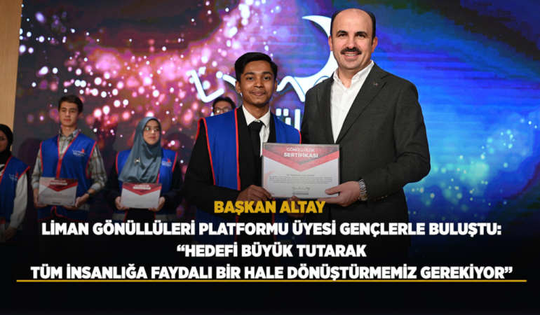 Başkan altay, liman gönüllüleri platformu üyesi gençlerle buluştu:  hedefi büyük tutarak tüm insanlığa faydalı bir hale dönüştürmemiz gerekiyor