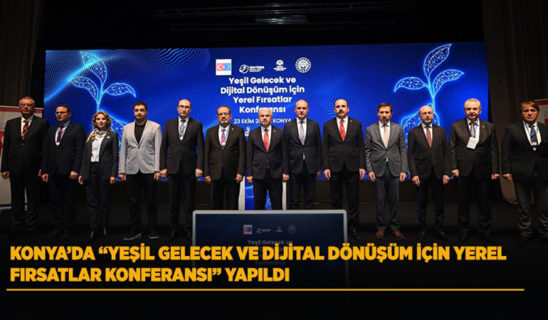 Konya’da yeşil gelecek ve dijital dönüşüm için yerel fırsatlar konferansı yapıldı