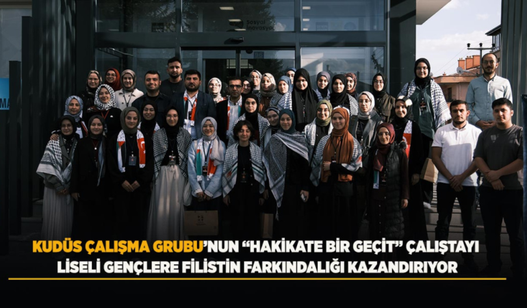 Kudüs çalışma grubu’nun hakikate bir geçit çalıştayı liseli gençlere filistin farkındalığı kazandırıyor