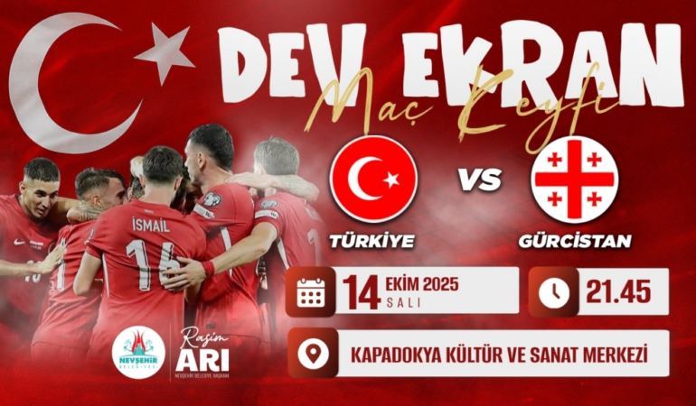 Türkiye – Gürcistan Milli Maçı Dev Ekranda Nevşehir’de
