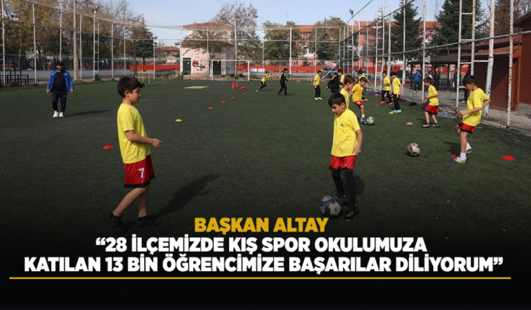Başkan altay: 28 ilçemizde kış spor okulumuza katılan 13 bin öğrencimize başarılar diliyorum