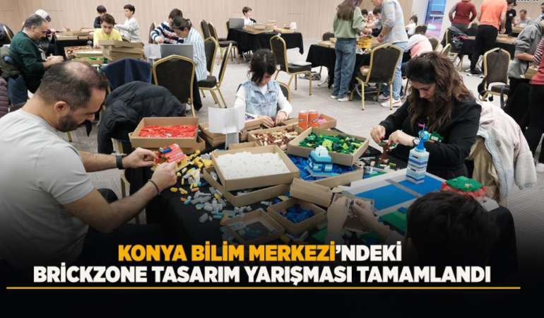 Konya bilim merkezi’ndeki brickzone tasarım yarışması tamamlandı