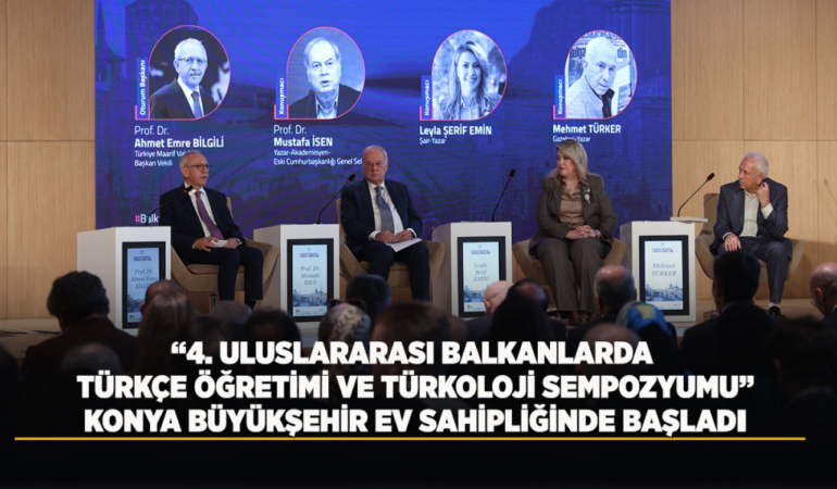 4. uluslararası balkanlarda türkçe öğretimi ve türkoloji sempozyumu konya büyükşehir ev sahipliğinde başladı