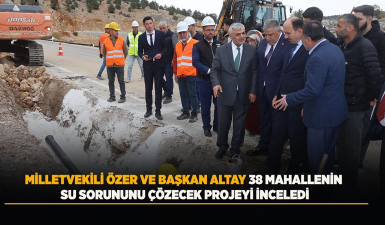Milletvekili özer ve başkan altay 38 mahallenin su sorununu çözecek projeyi inceledi