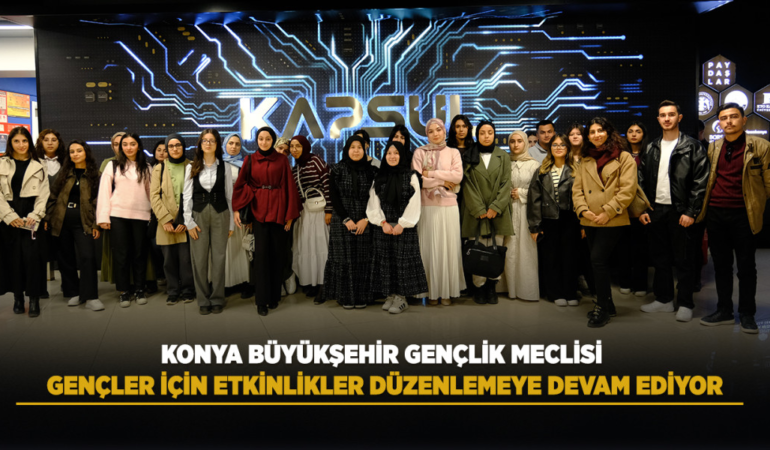 Konya büyükşehir gençlik meclisi gençler için etkinlikler düzenlemeye devam ediyor