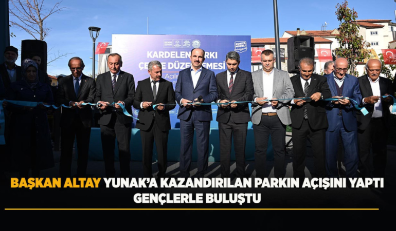 Başkan altay yunak’a kazandırılan parkın açılışını yaptı, gençlerle buluştu