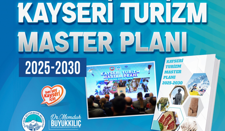 Büyükşehir’den Turizmde Stratejik Hamle: Kayseri Turizm Master Planı 2025-2030 Yayımlandı