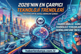 2026'nın En Çarpıcı Teknoloji Trendleri: Gelecek Artık Avuçlarımızın İçinde!