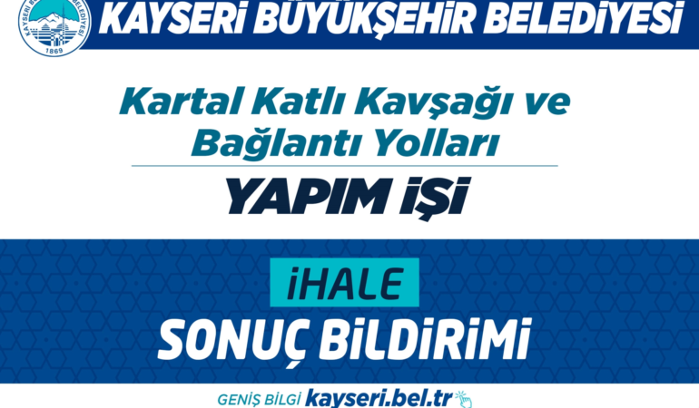 Kartal Kavşağı ve Bağlantı Yolları Projesi İhale Sonuç Bildirimi