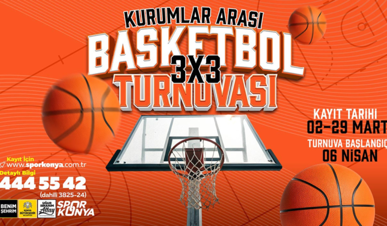 Konya büyükşehir kurumlar arası 3×3 basketbol turnuvası kayıtlar başladı