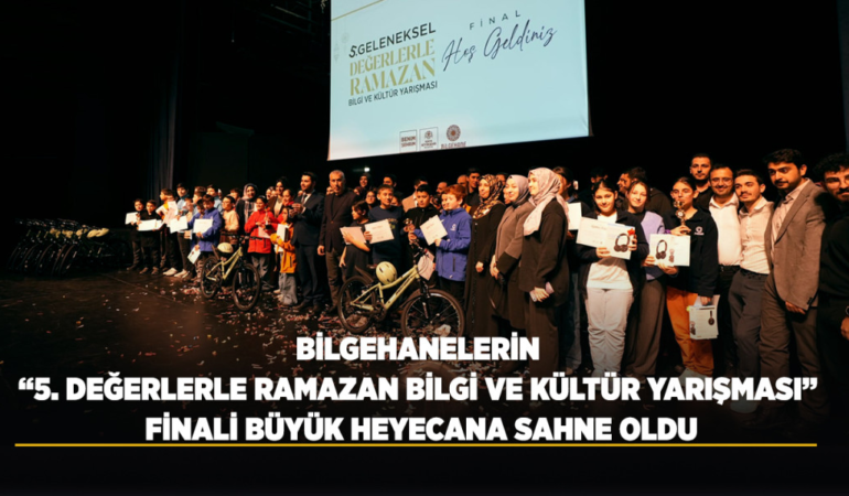 Bilgehanelerin 5. değerlerle ramazan bilgi ve kültür yarışması finali büyük heyecana sahne oldu