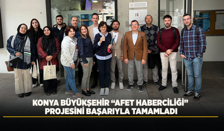 Konya büyükşehir afet haberciliği projesini başarıyla tamamladı