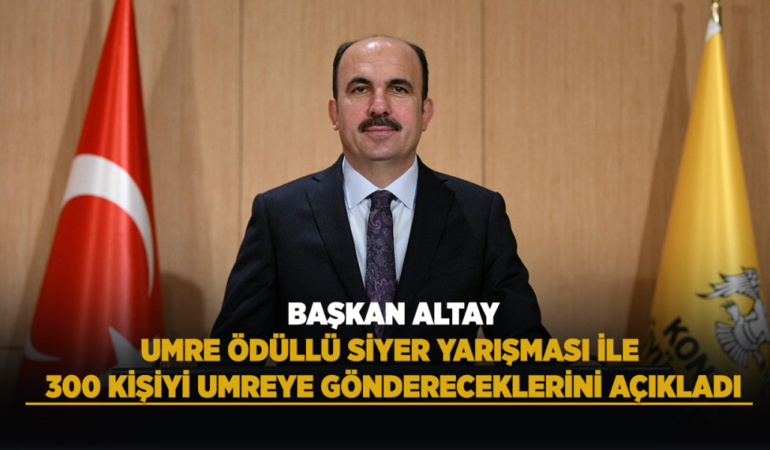 Başkan altay, umre ödüllü siyer yarışması ile 300 kişiyi umreye göndereceklerini açıkladı