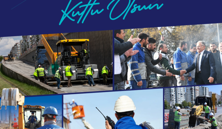 Başkan Büyükkılıç: 1 Mayıs Emek ve Dayanışma Günü’nü Kutluyorum. İyi ki Varsınız