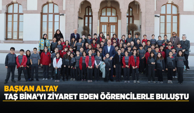 Başkan altay taş bina’yı ziyaret eden öğrencilerle buluştu