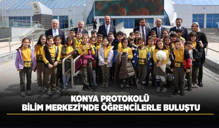 Konya protokolü bilim merkezi’nde öğrencilerle buluştu