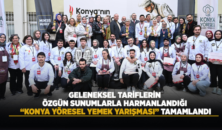 Geleneksel tariflerin özgün sunumlarla harmanlandığı konya yöresel yemek yarışması tamamlandı