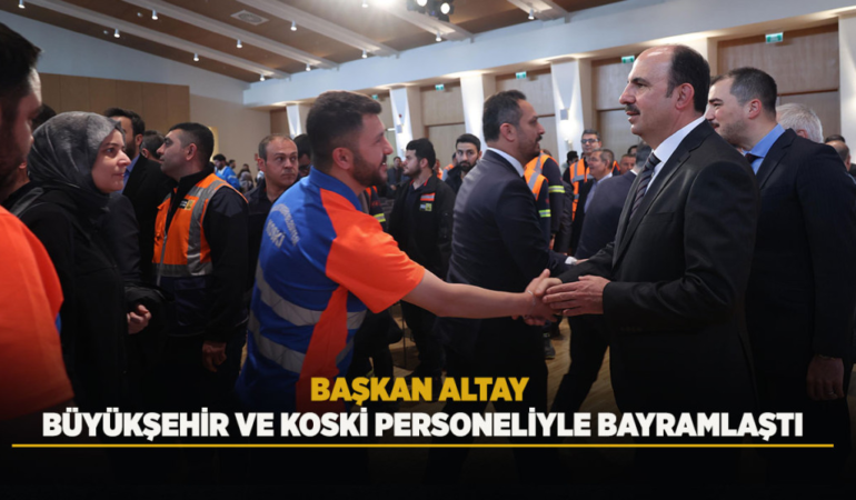 Başkan altay büyükşehir ve koski personeliyle bayramlaştı