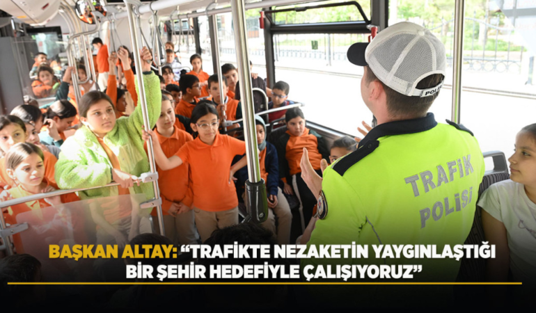 Başkan altay: trafikte nezaketin yaygınlaştığı bir şehir hedefiyle çalışıyoruz