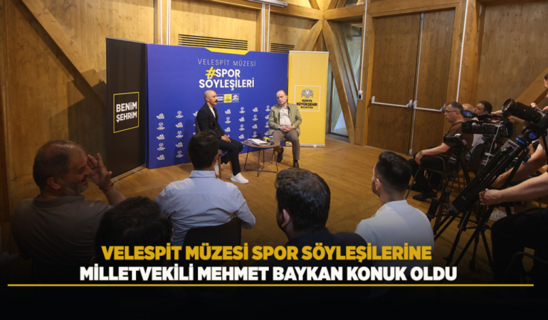 Velespit müzesi spor söyleşilerine milletvekili mehmet baykan konuk oldu