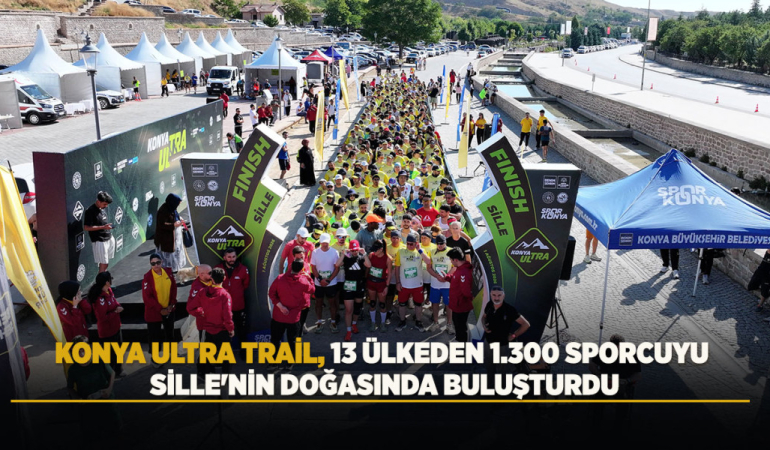 Konya ultra trail, 13 ülkeden 1.300 sporcuyu sille'nin doğasında buluşturdu